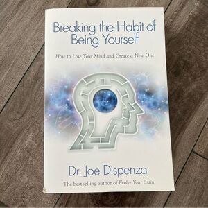 Choose 3/$15 - Breaking the Habit of Being Yourself by Joe Dispenza